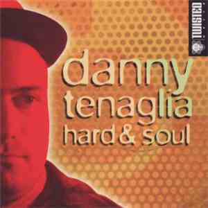 Danny Tenaglia - Hard & Soul
