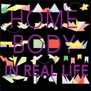Home Body - In Real Life