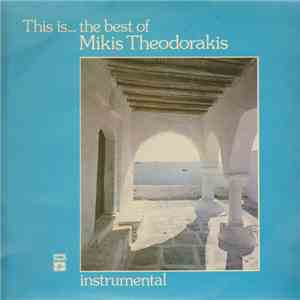 Mikis Theodorakis - This Is... The Best Of Mikis Theodorakis - Instrumental