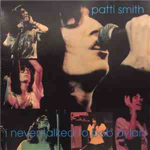 Patti Smith - I Never Talked To Bob Dylan