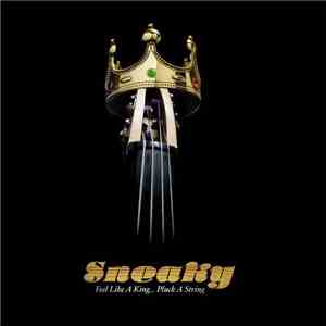 Sneaky  - Feel Like A King…Pluck A String