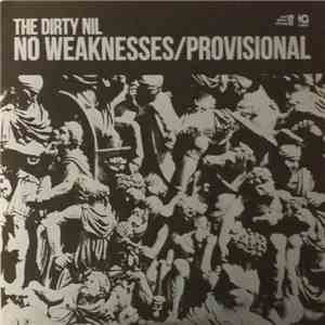 The Dirty Nil - No Weaknesses / Provisional