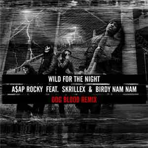 A$AP Rocky - Wild For The Night (Dog Blood Remix)