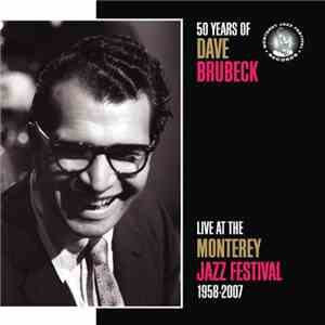 Dave Brubeck - 50 Years Of Dave Brubeck: Live At The Monterey Jazz Festival 1958-2007