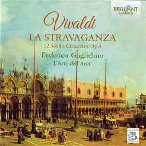 Vivaldi, Federico Guglielmo, L'Arte Dell'Arco - La Stravaganza - 12 Violin Concertos Op. 4