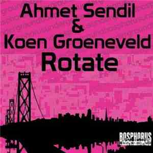 Ahmet Sendil & Koen Groeneveld - Rotate EP