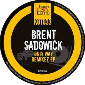 Brent Sadowick - Only Way Remixez EP