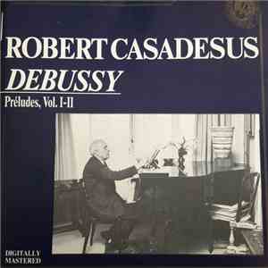 Debussy, Robert Casadesus - Debussy - Preludes, Vol. I-II