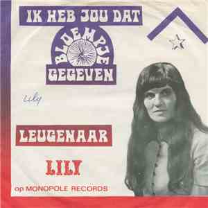 Lily  - Ik Heb Jou Dat Bloempje Gegeven / Leugenaar