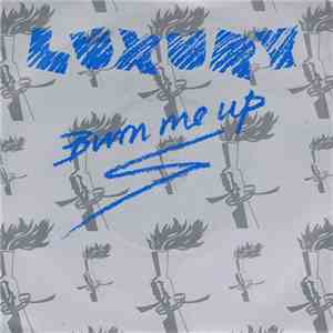 Luxury  - Burn Me Up