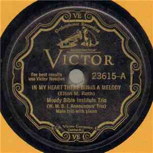 Moody Bible Institute Trio (W. M. B. I. Announcer's Trio) - In My Heart There Rings A Melody / Saved!