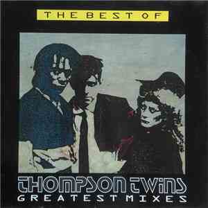 Thompson Twins - The Best Of Thompson Twins (Greatest Mixes)
