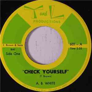 A.B. White - Check Yourself / Don't Love Him Like You Love Me