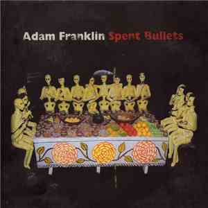 Adam Franklin - Spent Bullets