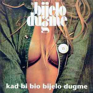 Bijelo Dugme - Kad Bi Bio Bijelo Dugme