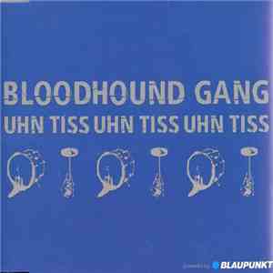 Bloodhound Gang - Uhn Tiss Uhn Tiss Uhn Tiss