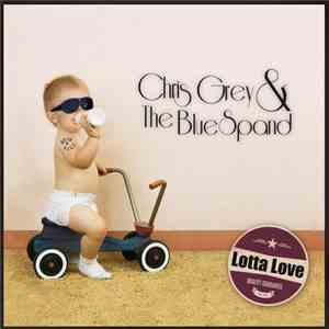 Chris Grey & The Bluespand - Lotta Love