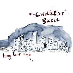 Current Swell - Long Time Ago