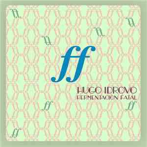 Hugo Idrovo - Fermentación Fatal