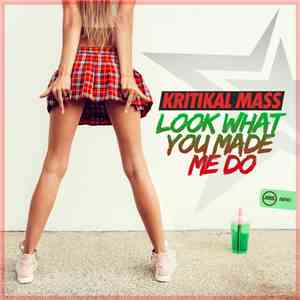 Kritikal Mass - Look What You Made Me Do