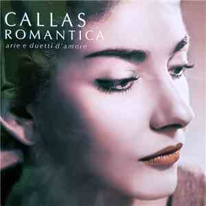 Maria Callas - Callas Romantica - Arie E Duetti D'amore