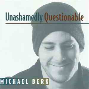 Michael Berk - Unashamedly Questionable