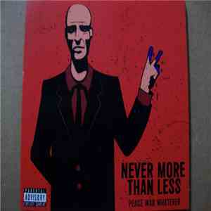 Never More Than Less - Peace War Whatever