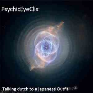 PsychicEyeClix - Talking Dutch to a Japanese outfit