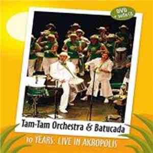 Tam Tam Orchestra & Batucada - 10 Years: Live In Akropolis