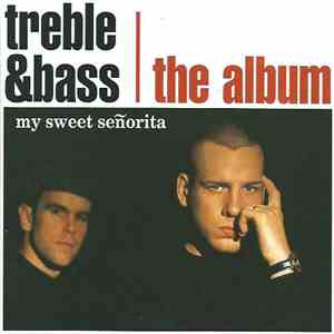 Treble & Bass - The Album / My Sweet Señorita