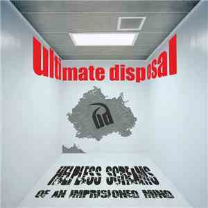 Ultimate Disposal - Helpless Screams of an Imprisioned Mind