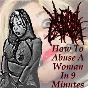 Vaginal Cadaver - How To Abuse A Woman In 9 Minutes