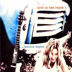 Bonnie Hayes - Love In The Ruins