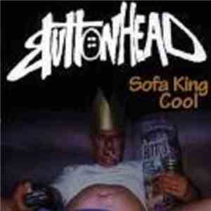 Buttonhead  - Sofa King Cool