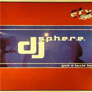 DJ S.P.H.E.R.E. - Give A Little Love