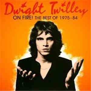 Dwight Twilley - On Fire! The Best of 1975- 1984