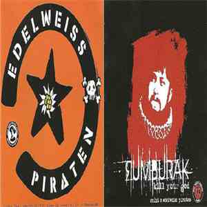 Edelweiss Piraten  / Rumburak - Tučné časy Skončily / Kill Your God