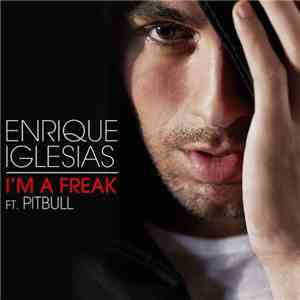 Enrique Iglesias Feat. Pitbull - I'm A Freak