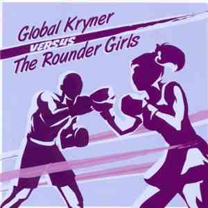 Global.Kryner, The Rounder Girls - Global Kryner Versus The Rounder Girls