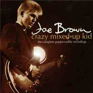 Joe Brown - Crazy Mixed-Up Kid. The Complete Pye/Piccadilly Recordings