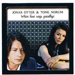 Jonas Otter & Tone Norum - When Love Says Goodbye