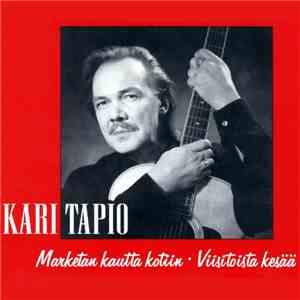 Kari Tapio - Marketan Kautta Kotiin • Viisitoista Kesää