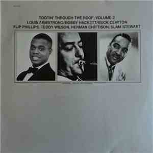 Louis Armstrong, Bobby Hackett, Buck Clayton - Tootin' Through The Roof; Vo ...