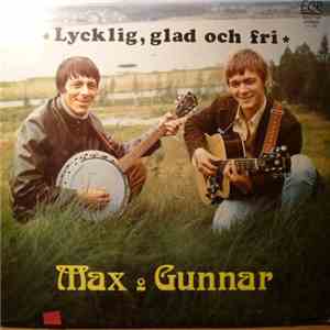 Max & Gunnar - Lyckling, Glad Och Fri