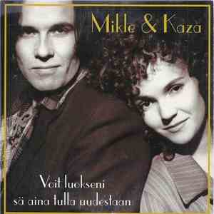 Mikle & KaZa  - Voit Luokseni Sä Aina Tulla Uudestaan