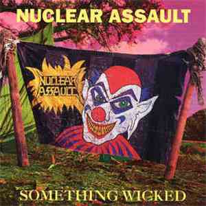 Nuclear Assault - Something Wicked