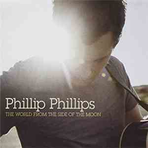 Phillips Phillips - The World From The Side Of The Moon