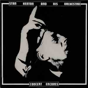 Stan Kenton And His Orchestra - Concert Encores