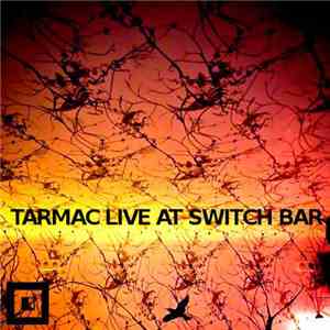 Tarmac  - Live At Switch Bar