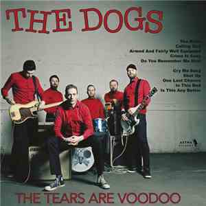 The Dogs  - The Tears Are Voodoo